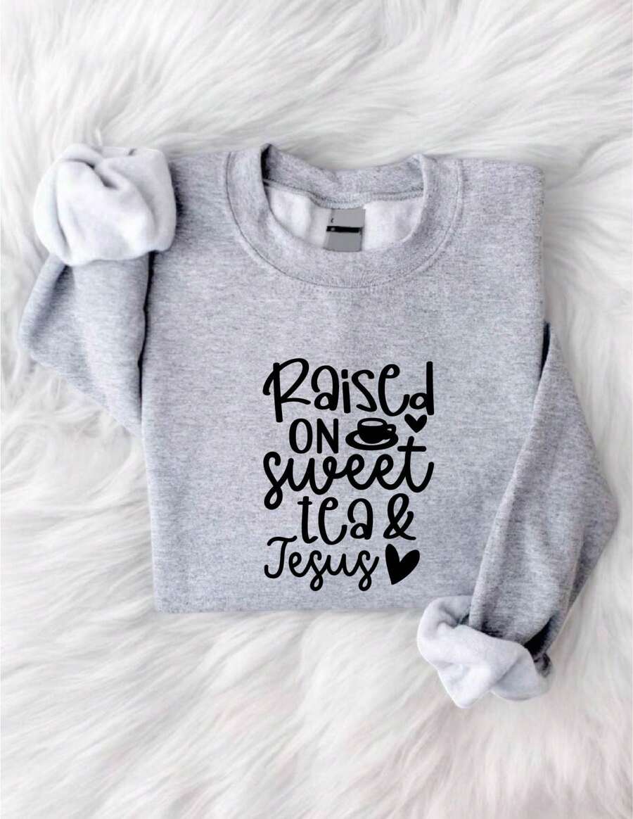 Raised On Sweet Tea And Jesus Shirt, Sweet Tea Lover Sweatshirt, Western Humours Tea ANd Jesus Hoodie, Christian Funny Shirts, Sweet Tea Lover Gift TX-1482