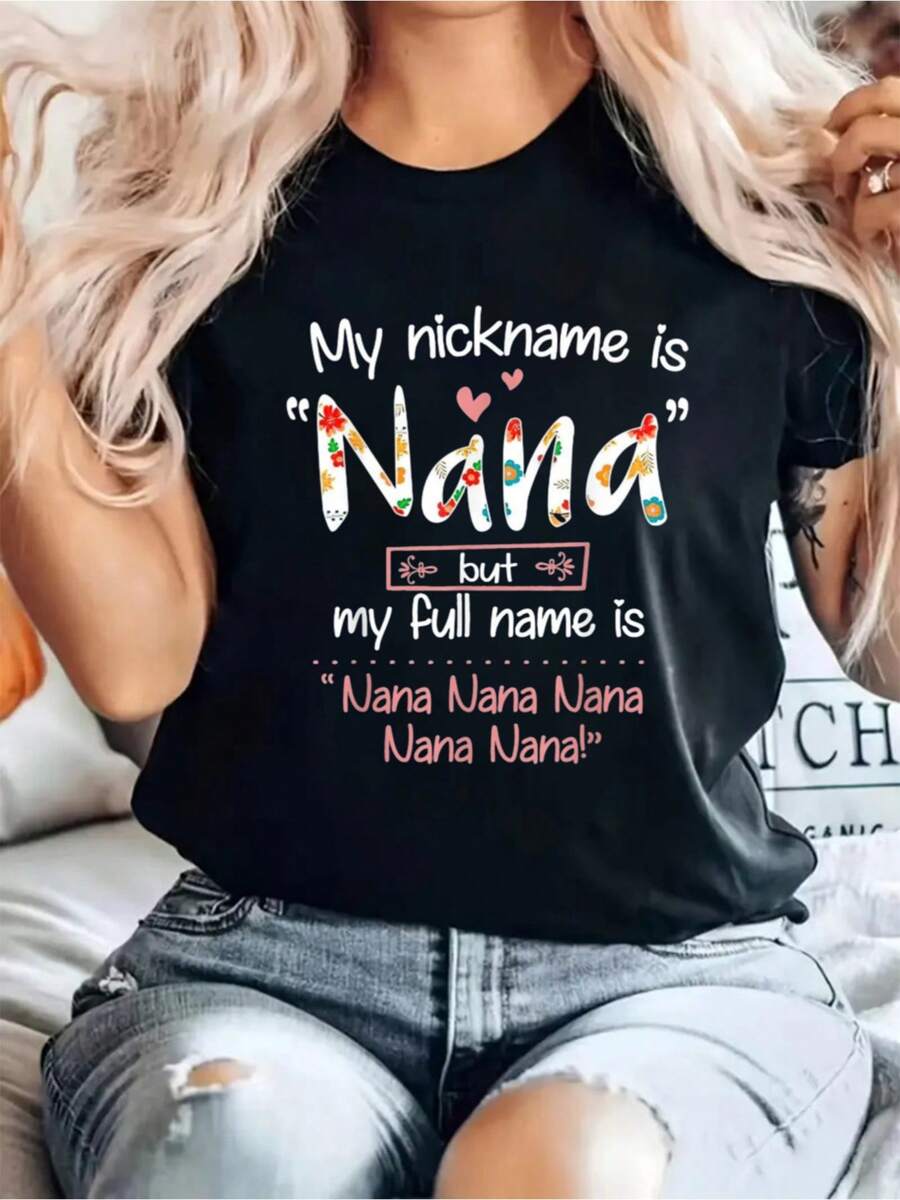 100% Cotton My Nickname Is Nana But My Full Name Graphic Print Solid T-Shirt, Women's Casual Short Sleeve Top For Spring & Summer, Women Graphic T-Shirts