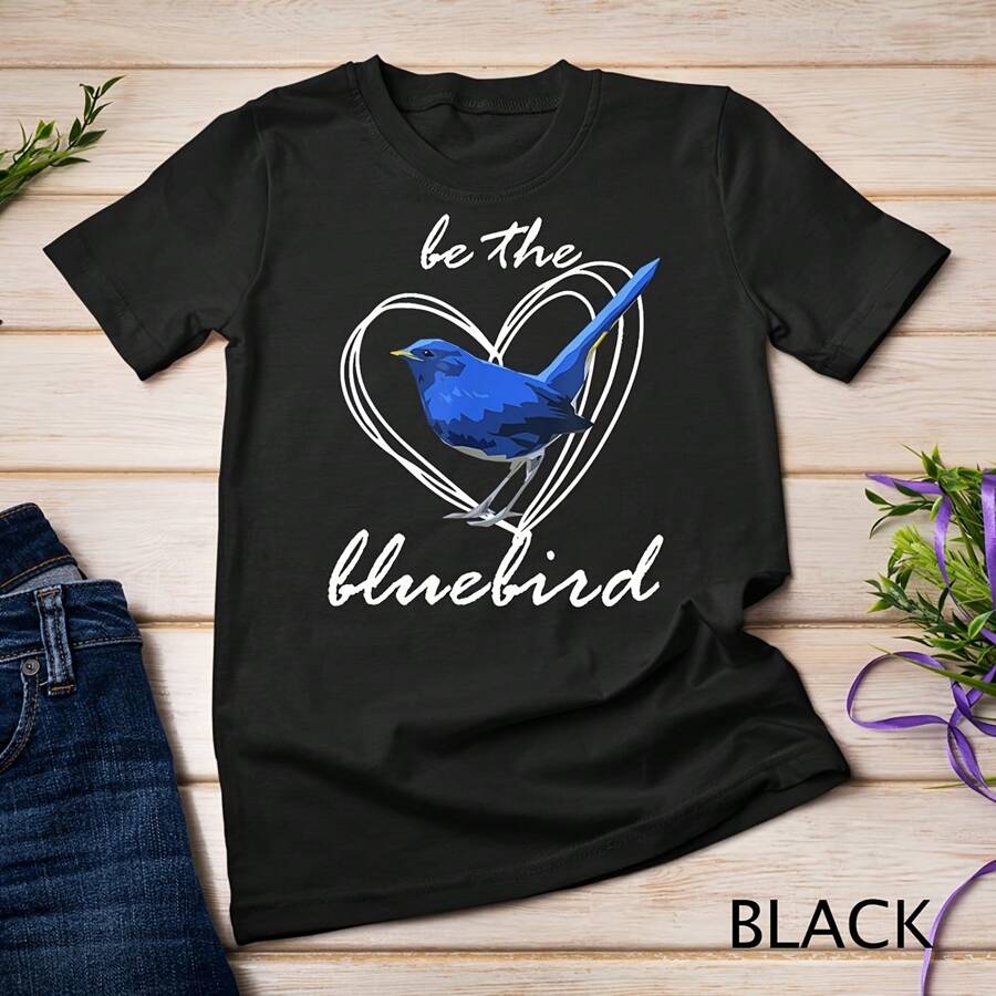 Be The BlueBird Shirt Blue Bird Lover T-Shirt Sweatshirt