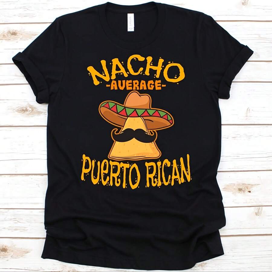 Nacho Average Puerto Rican Shirt, Funny Cinco De Mayo, Gift For Puerto Ricans, Mexican Taco Design For Men And Women, Nacho Lovers, Mustache