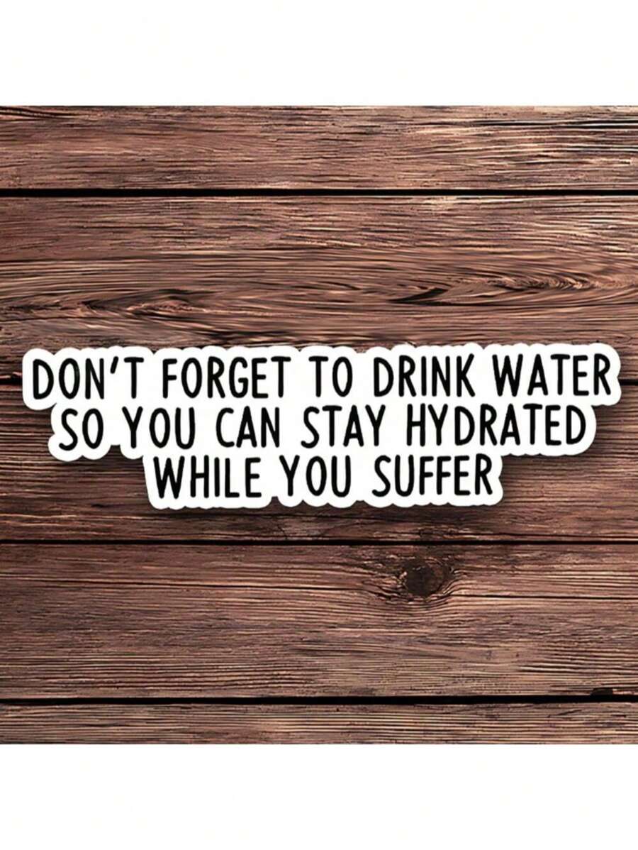 1pc 3PCS Don't Forget To Drink Water Sticker | Funny Sarcastic Sticker For Water Bottles, And Laptops | Cool Water Reminder Sticker For Tumblers, Cars, And More | Stay Hydrated With Humor Easter Creative Personalized Stickers The Sweetest Gift For Friends And Family!