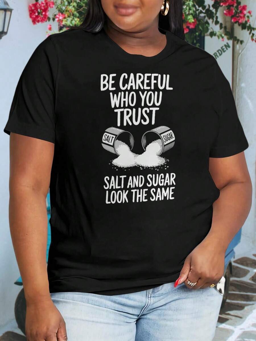 Be Careful Who You Trust Salt And Sugar Look The Same - Daily Reminder Empowering Inspirational Life Lesson Oversize Women T-Shirt (Large Sizes)