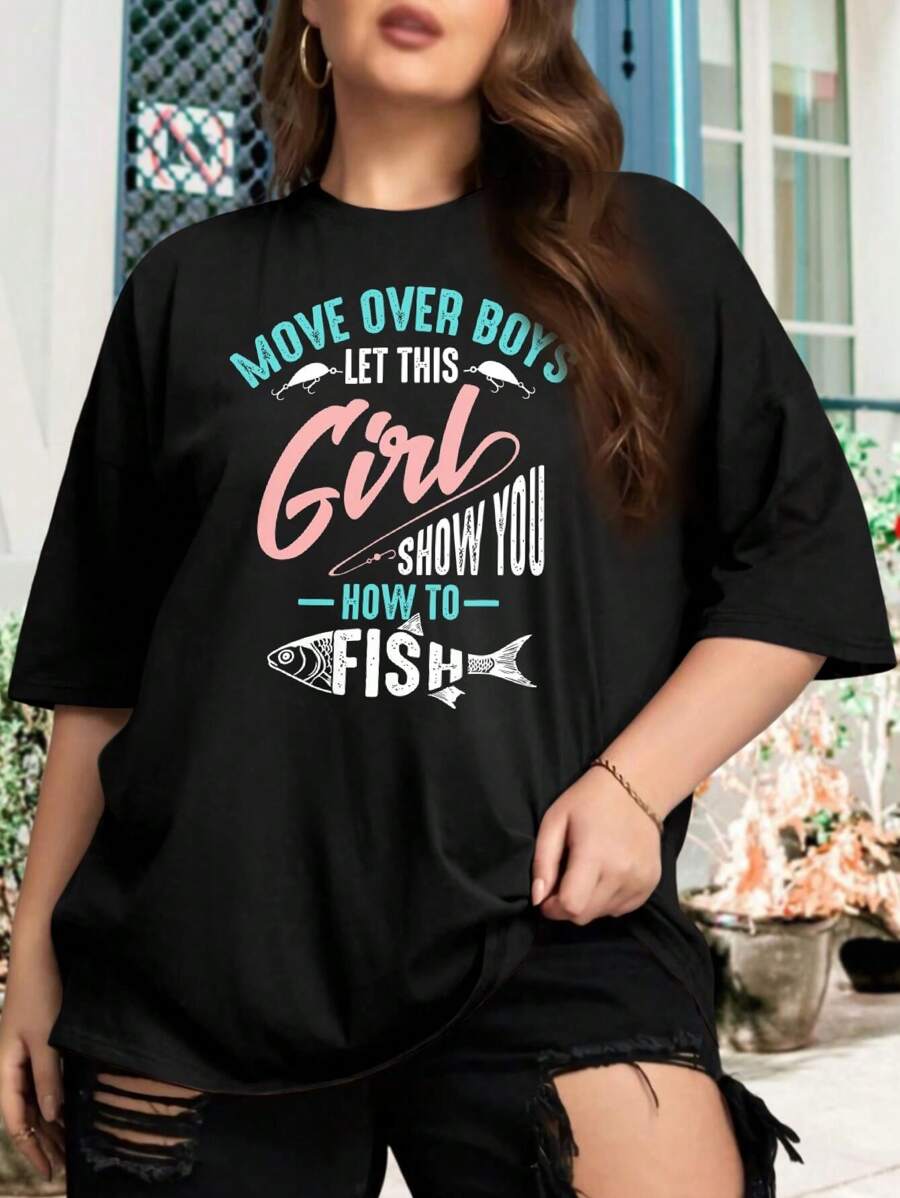 Move Over Boys Let This Girl Show You How To Fish! Big Size Women's Fishing Oversize Women T-Shirt (Fish Fisherman Fishing Lover Ocean)