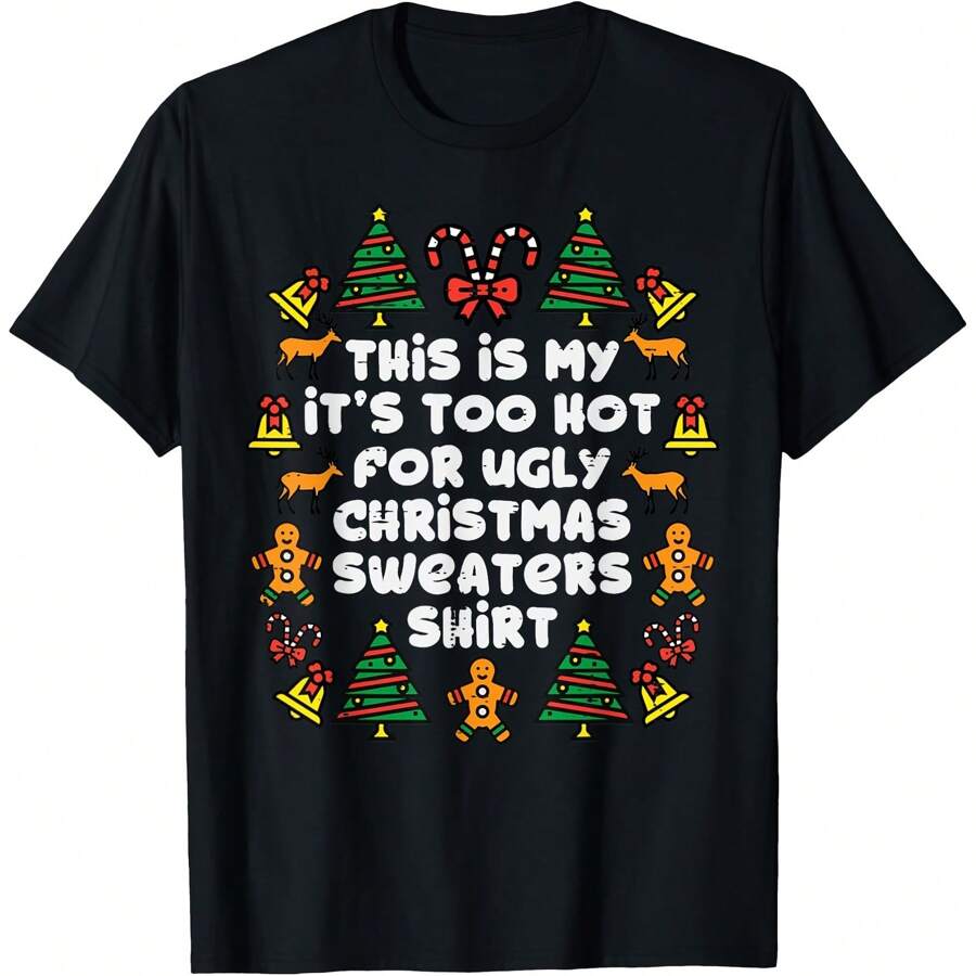 Too Hot Ugly Christmas Sweaters Funny Xmas Men Women Family T-Shirt