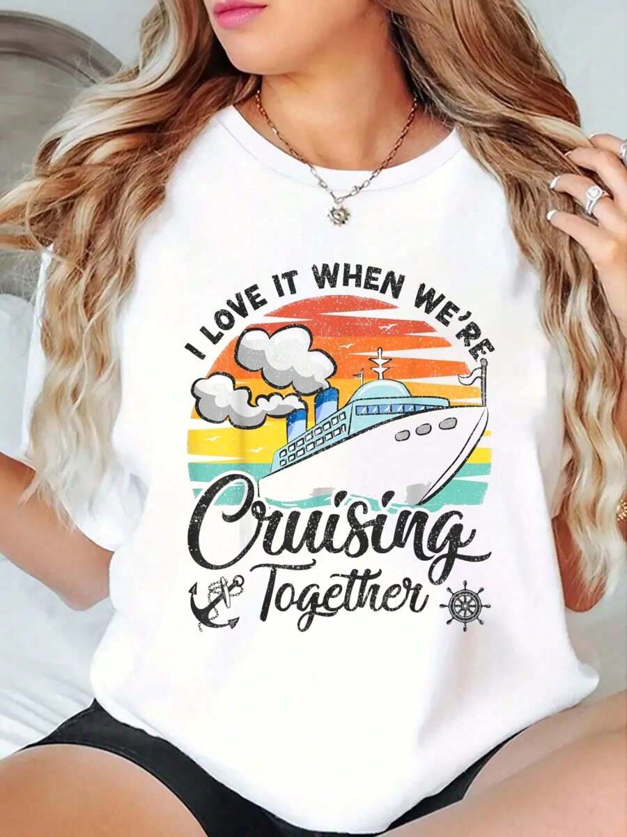 Vintage I Love It When We're Cruising Together Cruise Ship T-Shirt Print Crew Neck T-Shirt For Summer, Women's Soft Short Sleeve Top, Stylish Comfy Tee For Women Graphic Tees
