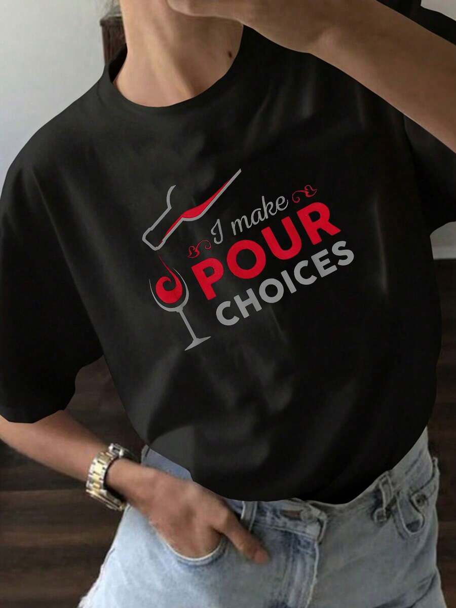 I Make Pour Choices Funny Pouring Wine Shirt Wine Glass,Quality Polyester T-Shirt