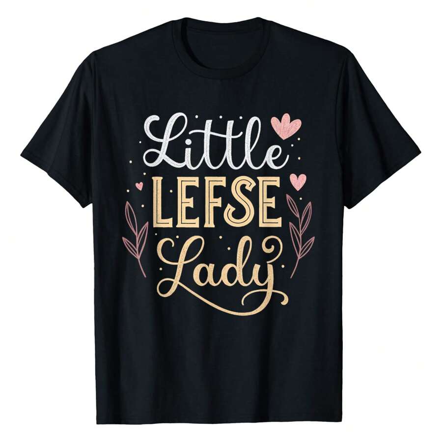 Little Lefse Lady Lefse Bakers Lefse Cookers Lefse Lover T-Shirt Women's Tee
