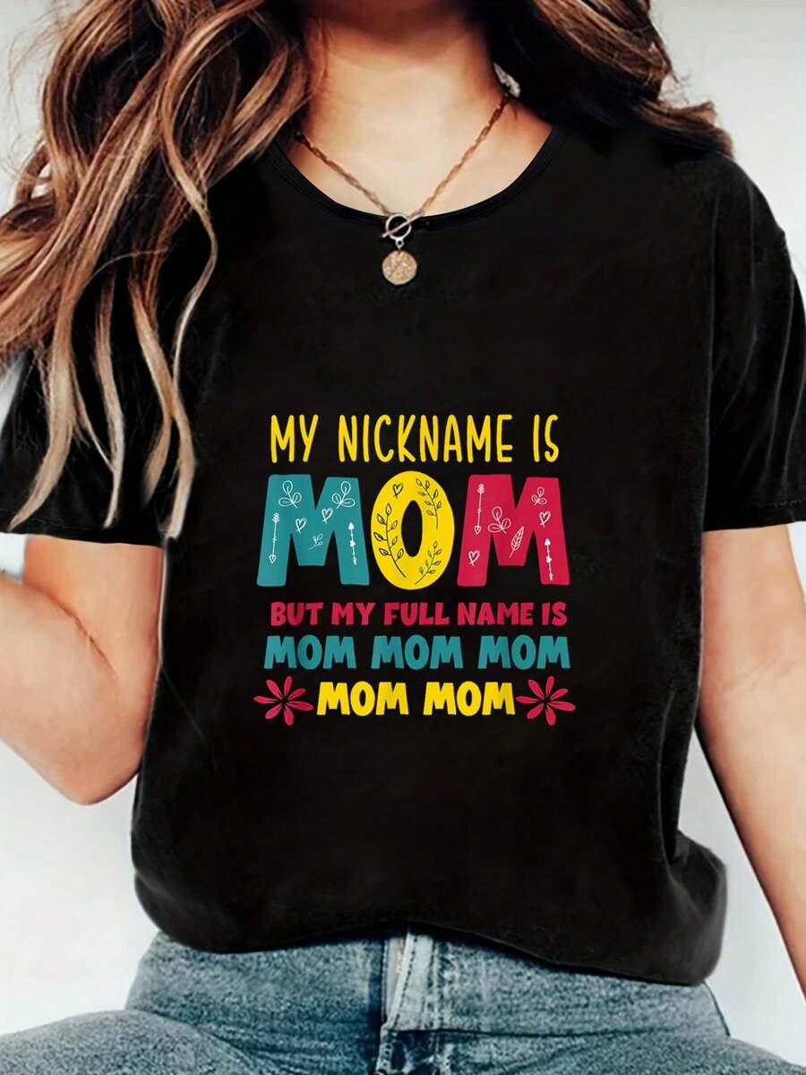 My Nickname Is Mom Full Name Mom Mom Mom Mothers Day Funny T-Shirt Women T Shirt, Short Sleeve Round Neck Casual Top For Summer & Spring, Women's Clothing