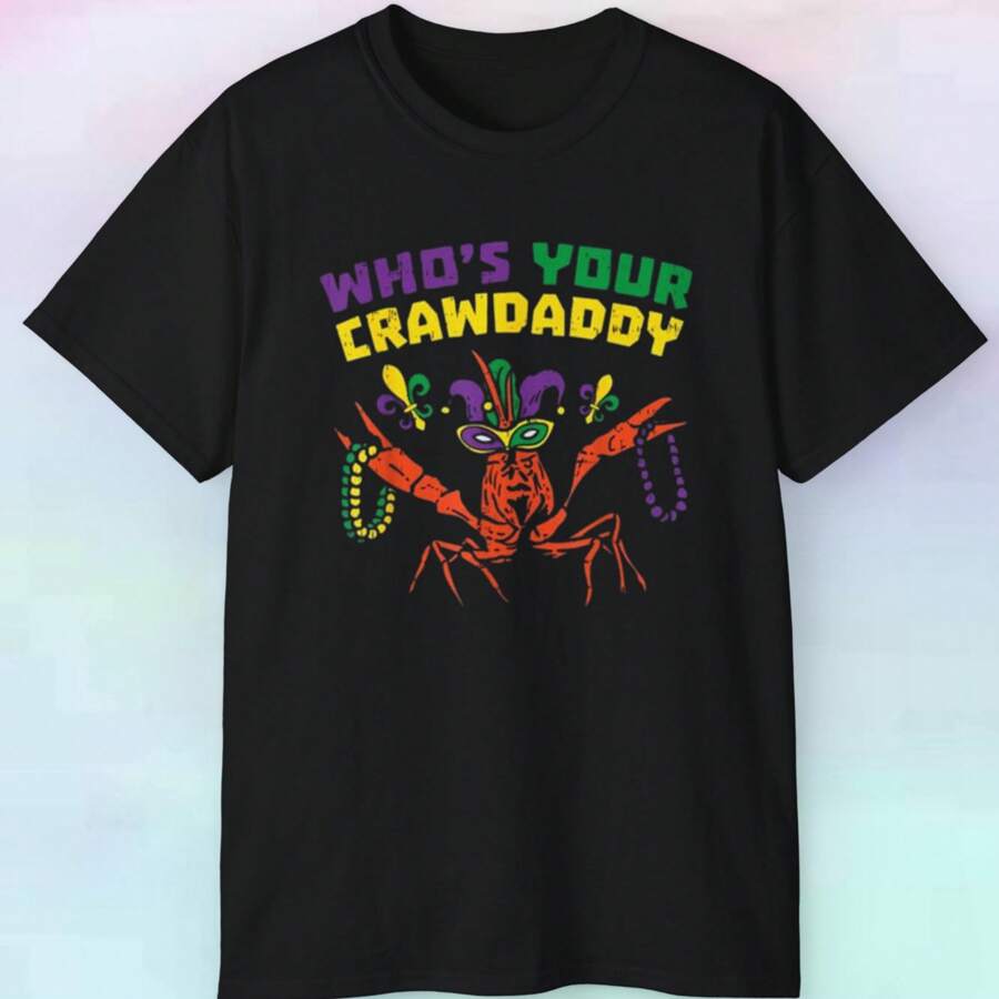 Women's Mardi Gras Who Is Your Crawdaddy Shirt Funny New Orleans S-3XL