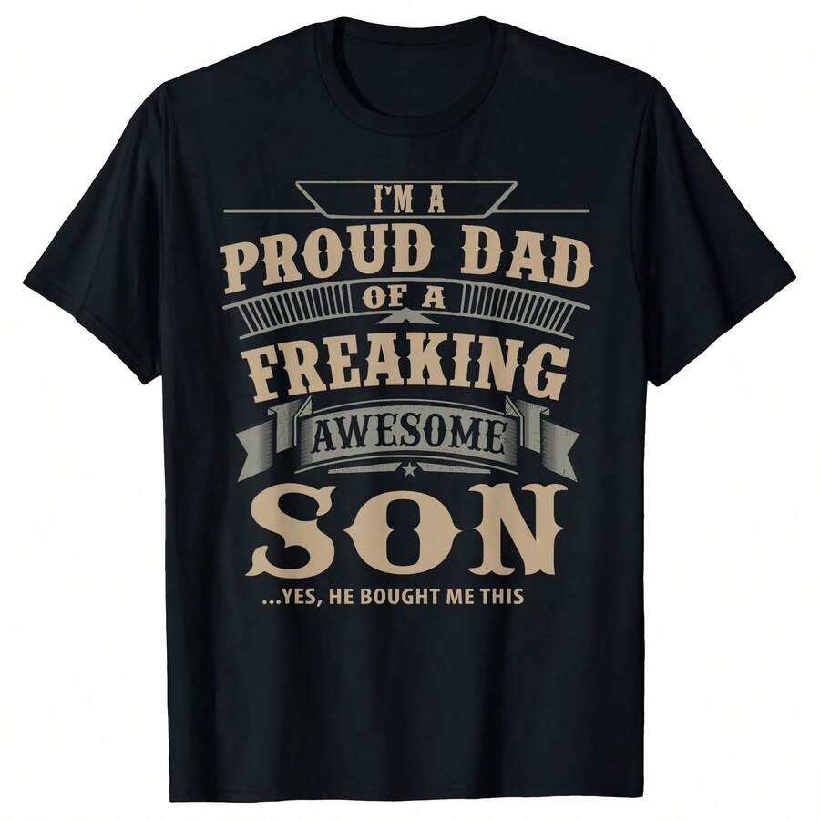 Proud Dad Of A Freaking Awesome Son Men Present Fathers Day T-Shirt