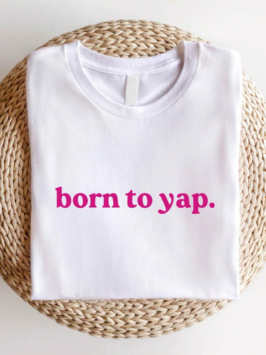 Born To Yap Shirt, Funny Women T-Shirt, Girly Tee, Girly Gifts Pink, Y2K Meme Shirts, Mom Birthday T-Shirts, Matching Friends Tees, Y2K Style Shirt. SD-2764