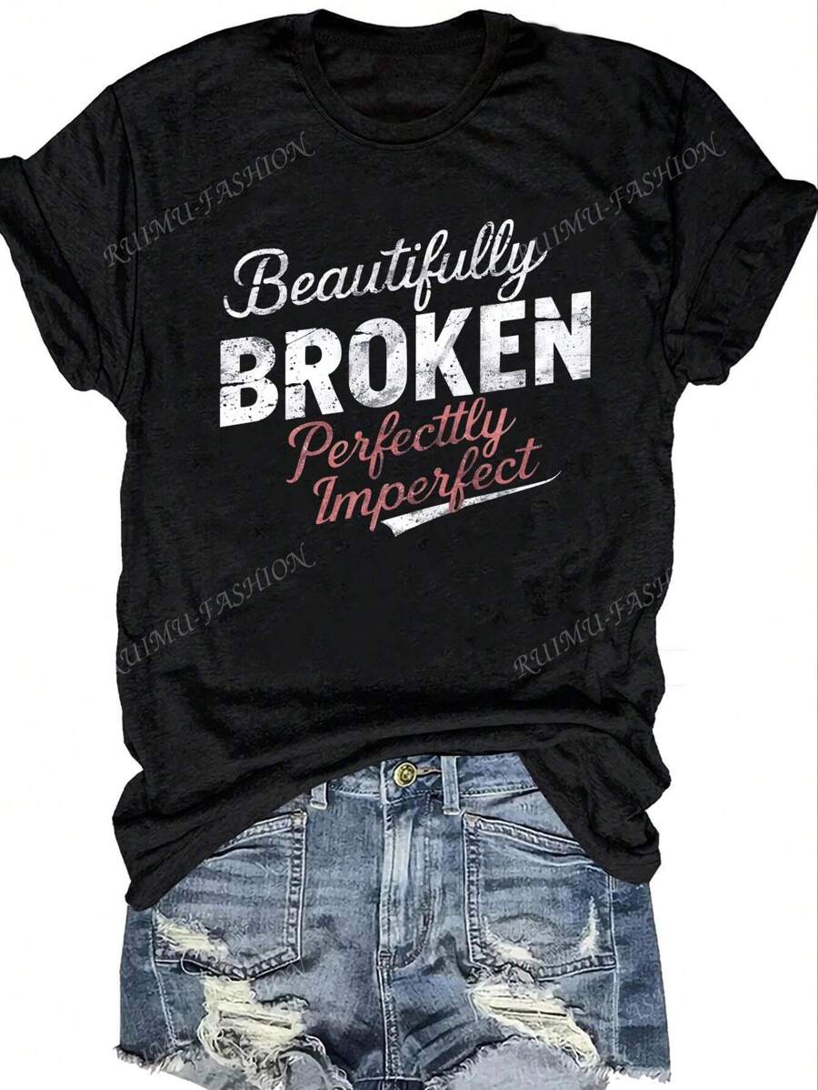 Beautiful T-Shirt: Casual Short Sleeve Women's T-Shirt - "I Am Beautifully Broken, Perfectly Imperfect" | Round Neck, Machine Washable