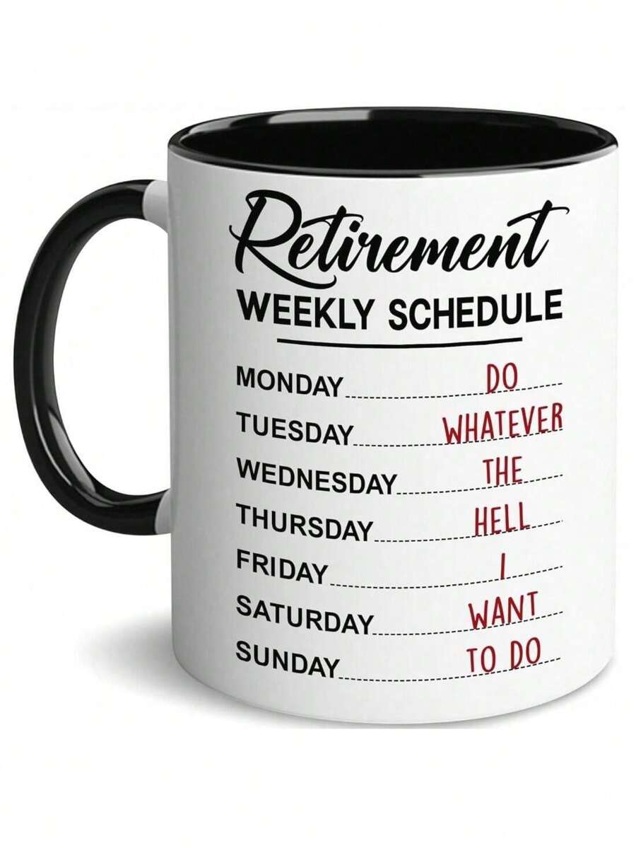 Funny Retirement Gift Mug, Retirement Weekly Schedule Mug For Women Men Dad Mom, Retired Calendar Mug For Coworkers Office Family Idea Her Nurse Mothers Day Birthday Anniversary, 11 Oz