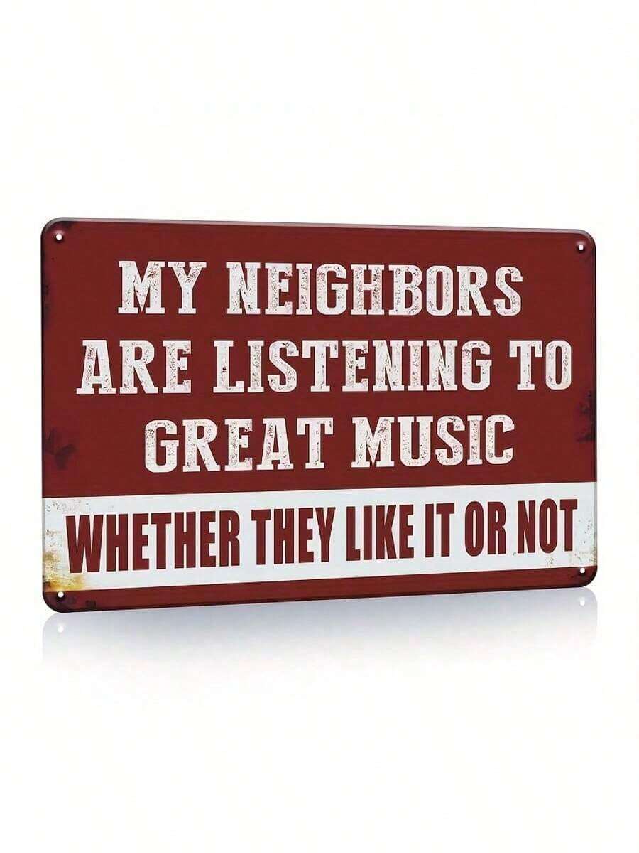 1pc Vintage Metal Tin Signs Man Cave Decor Funny Sarcasm Music, Garage Bar Patio Wall Decorations Gifts, My Neighbors Are Listening To Great Music, 7.8x11. 8 Inches