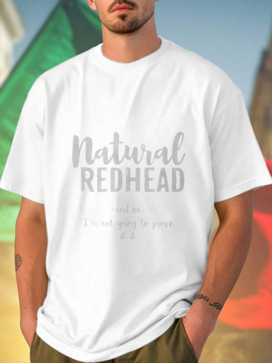 Natural Redhead Uomo T Shirt Divertente Maglietta Casual Estiva Idea Regalo Moda Giovane Outfit Cool Stile No I Am Not Going To Prove It