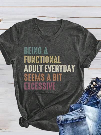 Calvaya Camiseta de Manga Curta Casual com Estampa por Transferência de Calor Simples e da Moda, Plus Size, "SER UM ADULTO FUNCIONAL TODO DIA PARECE UM POUCO EXCESSIVO", Camisetas Gráficas para Mulheres