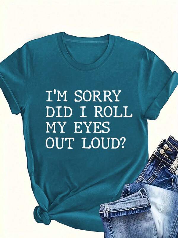 Plus Size Simple Letter Print Casual Short Sleeve T-Shirt, I'M SORRY DID I ROLL MY EYES OUT LOUD? Women Graphic Tee Top For Summer