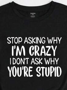 Maweii Plus Size Stop Asking Why I'm Crazy I Don't Ask Why You're So Stupid Interesting Letter Print Short-Sleeved T-Shirt, Casual Top, STOP ASKING WHY I'M CRAZY I DON'T ASK WHY YOU'RE STUPID Graphic Tees Women Tops - Black - View 3
