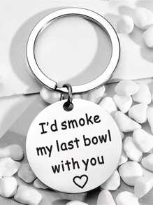 I'd Smoke My Last Bowl With You Romantic Stainless Steel Keychain Car Accessories Bag Charm Backpack For School