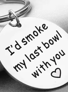 I'd Smoke My Last Bowl With You Romantic Stainless Steel Keychain Car Accessories Bag Charm Backpack For School