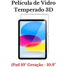 Pelicula de Vidro Temperado 3D para iPad 10° Geração 2022  (10.9'') A2757 A2777 A2696 - Transparente - Visão 1