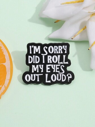 1pc I'M Sorry Did I Roll My Eyes Out Loud Enamel Pin Custom Sarcasm Humor Saying Brooches Lapel Jacket Badge Jewelry Gift Decoration