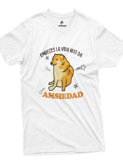 INESTAMPABLE Playera Cheems Embeces la vida nos da amsiedad | Perrito Doge meme frase divertida | Unisex CH-M-G-XG