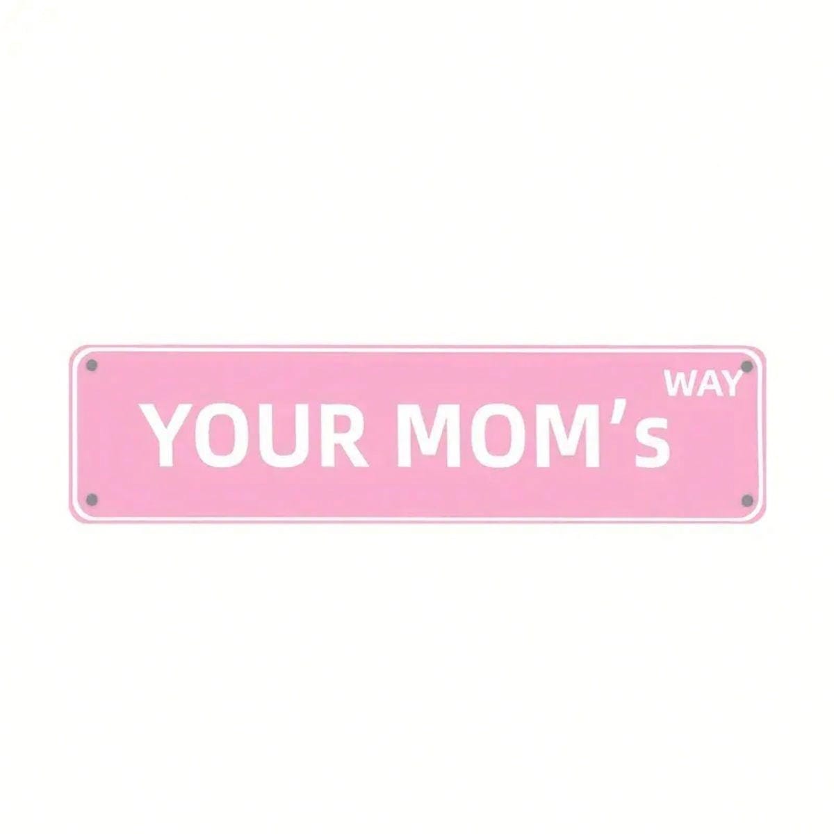 1pc-your-mom-s-way-sign-4x16-inch-funny-sign-for-dorm-teen-girl
