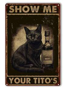 1pc, "Cat - Show Me Your Tito's" Funny Metal Tin Sign (11.81"x7.87"/30x20cm) , Novelty Vintage Plaque Decor, Home Decor, Room Decor, Wall Decor, Bathroom Decor, Bar Decor, Cafe Decor, Garage Decor, Farmhouse Decor - Multicolor - View 1