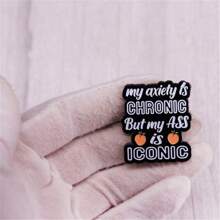 My Anxiety Is Chronic But This Ass Is Iconic Brooch, Funny Humor Badge With Metal Enamel For Backpack Lapel Pin Gift - Black and White - View 6