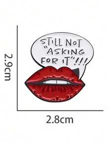 1Pc Still Not "Asking For It"!!! Enamel Pins, Customized Lips, Brooches, Lapel Badges, Cartoon Animal Jewelry For Children And Friends - Multicolor - View 5