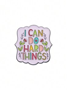 1 pièce Je peux faire des choses difficiles Broche fleur couleur texte Badge dessin animé Correspondant aux vêtements sac à dos Bijoux mode Convient pour le port quotidien par les hommes Saint-Valentin