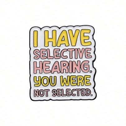 Funny Phrase Quotes Enamel Pins I Have Selective Hearing Lapel Badge Brooches Backpack Clothes Shirt Pin Jewelry Gift Street Pin For Clothes Bag Charm School Kpop Teacher Supplies Bag Charms Cute Office Accessories Shirts Jacket Christmas Halloween Autumn-Winter Accessories,Suitable For Teens, Youth,Men,Casual, Outdoor, Athletic, Vacation, Graduation Gifts, Birthday, Daily Wear Clothes Pin Teacher Gifts