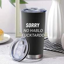 1個,20oz雙層不銹鋼隔熱杯,“sorry No Hablo Fucktardo”英文印花杯,時尚汽車隔熱杯,適合作為送給朋友的禮物 - SORRY - 查看 9