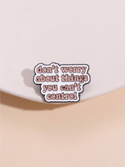 1pc "Don't Worry About Things You Can't Control" Text Brooch, Cartoon Animal Badge, Match With Clothes & Backpack As Fashion Jewelry, Suitable For Men & Women To Wear Daily.
