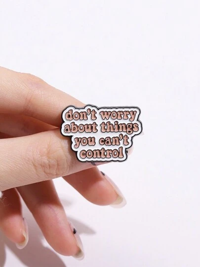 1pc "Don't Worry About Things You Can't Control" Text Brooch, Cartoon Animal Badge, Match With Clothes & Backpack As Fashion Jewelry, Suitable For Men & Women To Wear Daily.