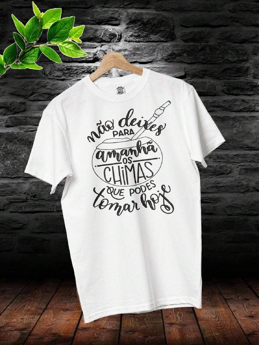 Camiseta unisex t-shirt algodão Não deixes para amanhã os chimas que podes tomar hoje 441