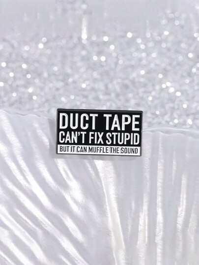 1pc Duct Tape Can't Fix Stupid But It Can Muffle The Sound Brooch Pin, Cartoon Badge For Clothes & Backpacks, Jewelry For Men & Women, Daily Wear