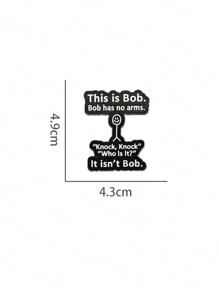 1pc Funny Jokes Enamel Pins This Is Bob Has No Arms Knock Brooches Shirt Collar Lapel Badges Cute Funny Jewelry Gift For Friends - Black and White - View 2