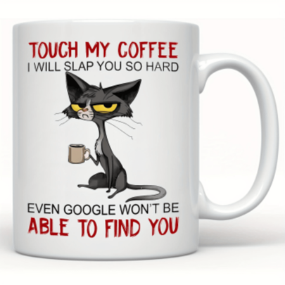 1pc, 11 Ounce Mug, Cat Coffee Mug, Touch My Coffee Mug I Will Slap You So Hard Mug Cat Drink Coffee Mug Gift For Friend, Sister, Cat Mom, Coffee Drinker, Kitten Owner Back To School