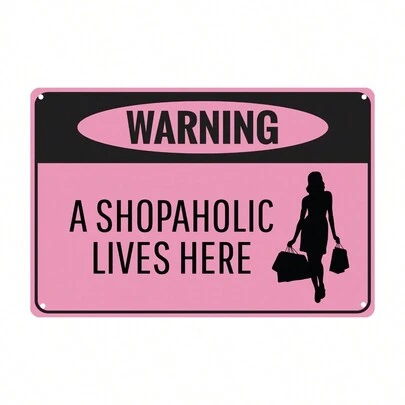 1pc, "Warning - Shopaholic Lives Here" Funny Metal Tin Sign (11.81"X7.87"/30x20cm) , Novelty Home Decor, Room Decor, Wall Decor, Bathroom Decor, Bar Decor, Cafe Decor, Garage Decor, Farmhouse Decor Best Gifts Birthday Graduation