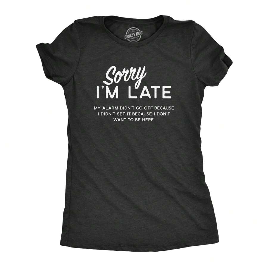 Womens Sorry I'm Late T Shirt Funny Sarcastic Lazy Top Novelty Graphic Design - 希瑟.布萊克 - 查看 1