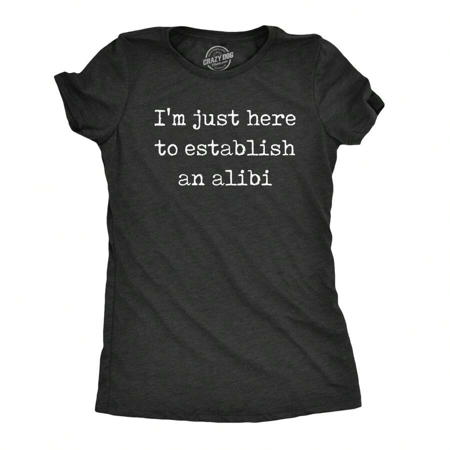 Womens Im Just Here To Establish An Alibi T Shirt Funny Sarcastic Tee Funny Womens T Shirts Cute Vintage Fashion Casual Ladies T-Shirt Gift - Thạch nam đen - Xem 1