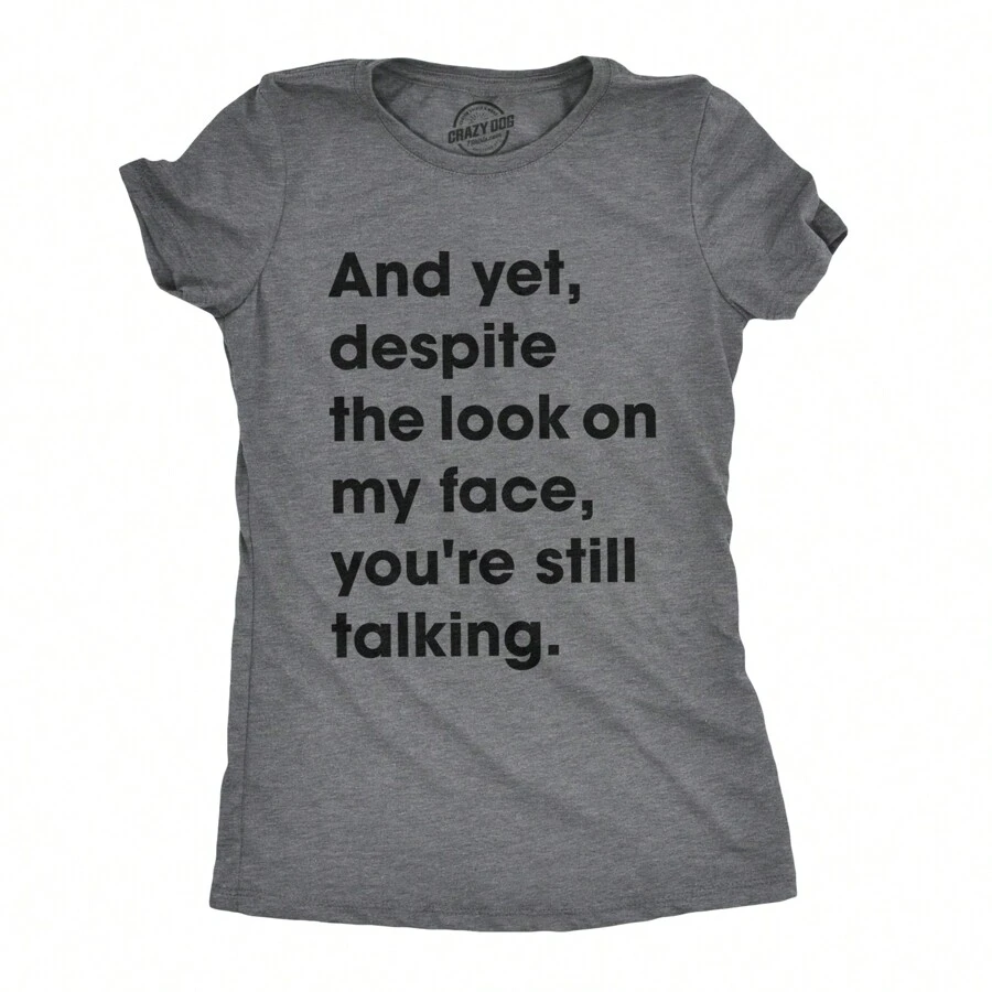Womens And Yet Despite The Look On My Face Youre Still Talking Sassy Cute Funny T Shirt Funny Womens T Shirts Cute Vintage Fashion Casual Ladies - 深希瑟灰色 - 查看 1