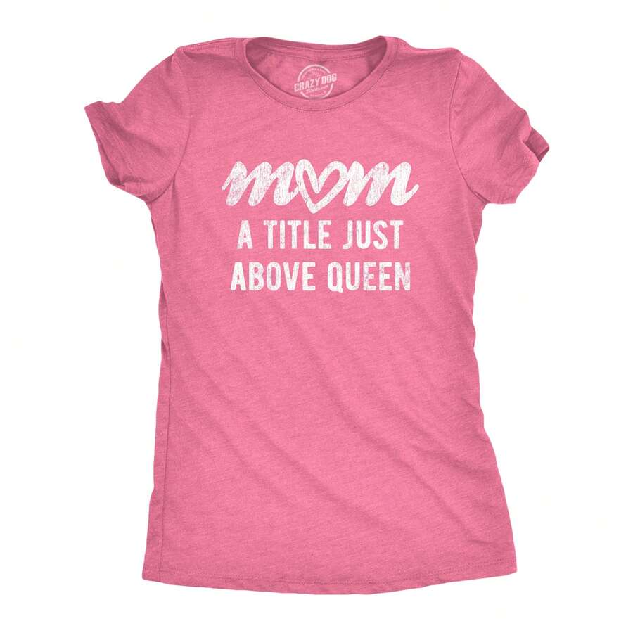 Womens Mom A Title Just Above Queen T Shirt Cute Mothers Day Love Graphic Novelty Tee Funny Womens T Shirts Cute Vintage Fashion Casual Ladies T-Shirt Gift - 石楠粉紅 - 查看 1