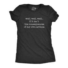 Womens Well Well Well If It Isn't The Consequences Of My Own Actions T Shirt Funny Womens T Shirts Cute Vintage Fashion Casual Ladies T-Shirt Gift - Thạch nam đen - Xem 1