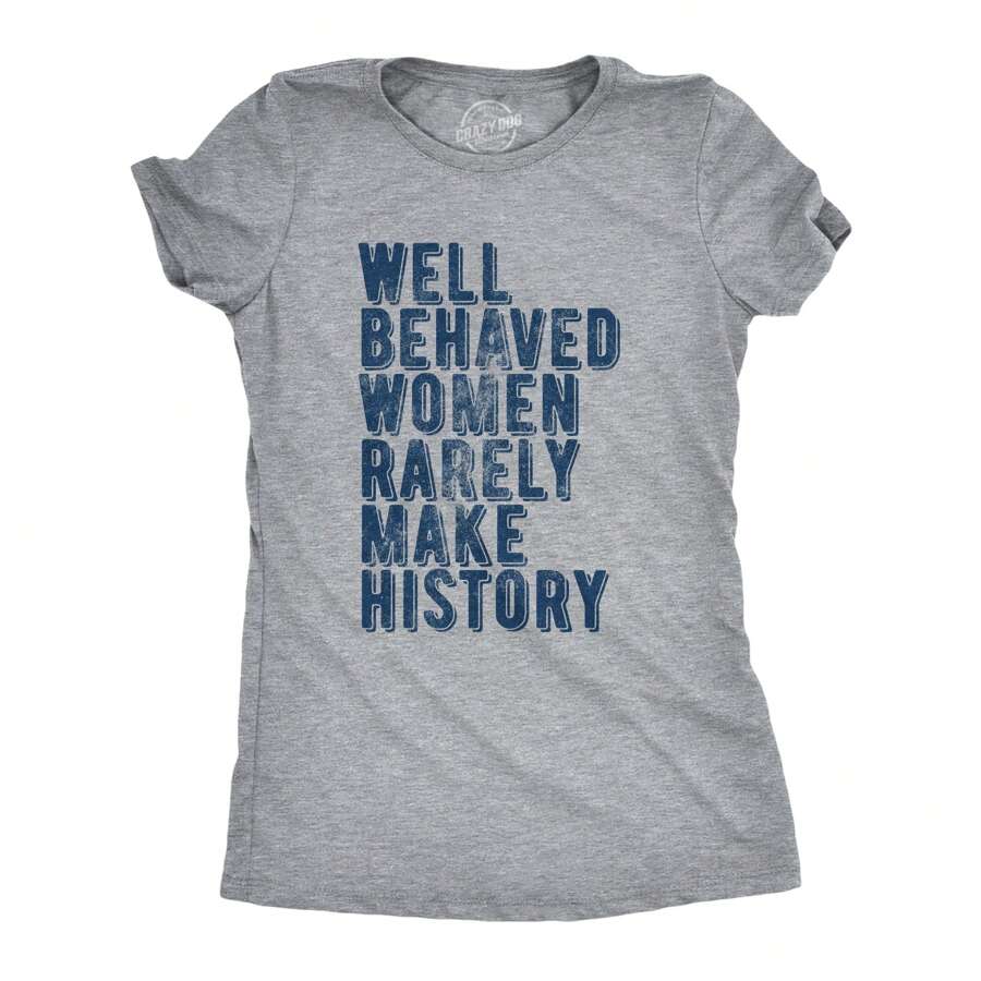 Womens Well Behaved Women Rarely Make History T Shirt Empowering Quote Graphic Tee For Ladies Funny Womens T Shirts Cute Vintage Fashion Casual Ladies T-Shirt Gift - 淺石南灰 - 查看 1