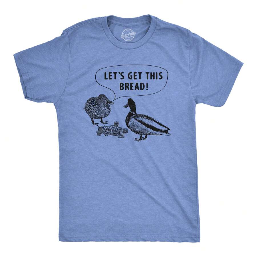 Mens Lets Get This Bread T Shirt Funny Feeding Ducks Cash Money Joke Tee For Guys Mens Funny T Shirts Cool Vintage Fashion T-Shirt Gift Classic Menswear - Light Heather Blue - View 1