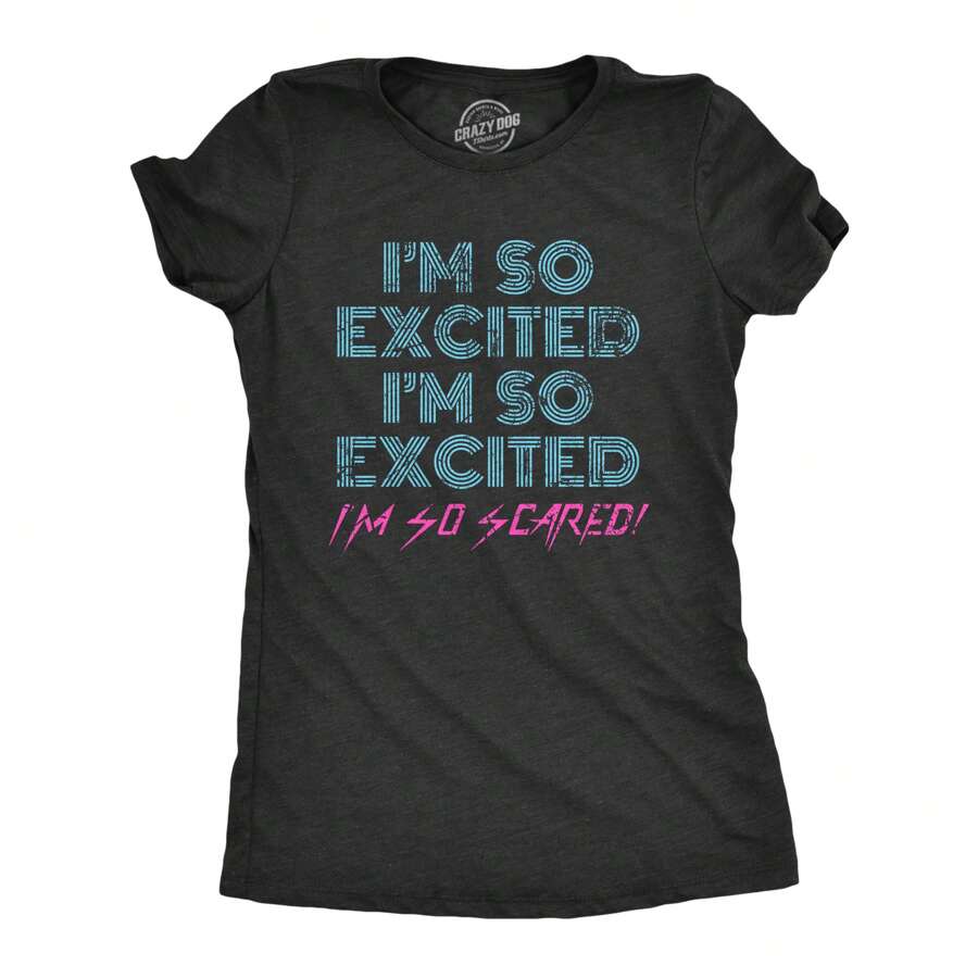 Womens I'm So Excited I'm So Scared T Shirt Funny Sarcastic Thrilled Panicking Graphic Novelty Tee For Ladies Funny Womens T Shirts Cute Vintage Fashion Casual Ladies T-Shirt Gift - 希瑟.布萊克 - 查看 1