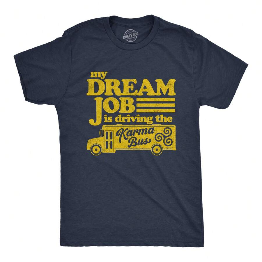 Mens My Dream Job Is Driving The Karma Bus T Shirt Funny Payback Graphic Tee Mens Funny T Shirts Cool Vintage Fashion T-Shirt Gift Classic Menswear